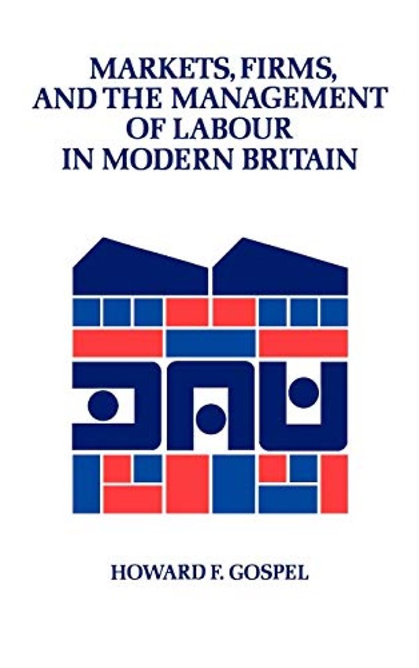 Markets, Firms and the Management of Labour in Modern Britain