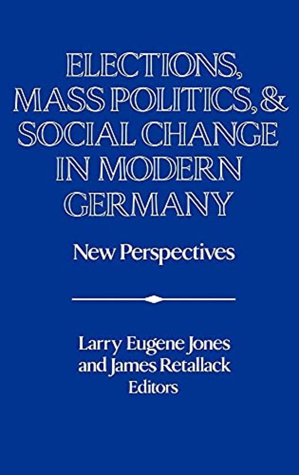 Elections, Mass Politics and Social Change in Modern Germany