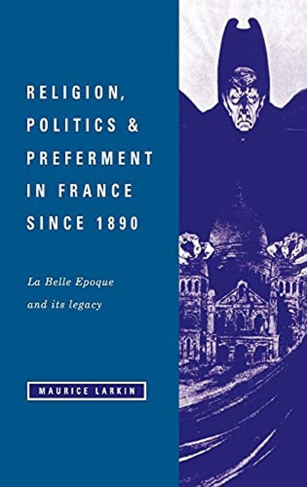 Religion, Politics and Preferment in France since 1890