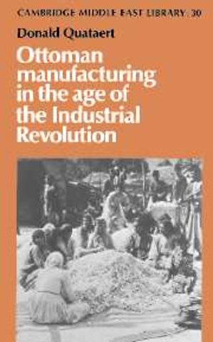 Ottoman Manufacturing in the Age of the Industrial Revolution
