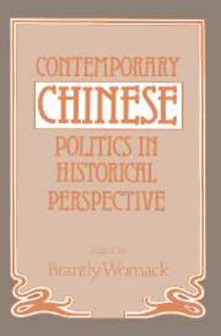 Contemporary Chinese Politics in Historical Perspective
