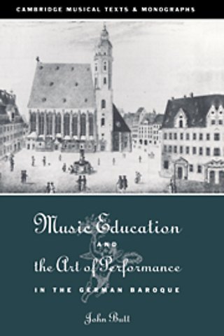 Music Education and the Art of Performance in the German Baroque