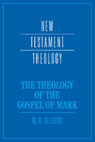 The Theology of the Gospel of Mark