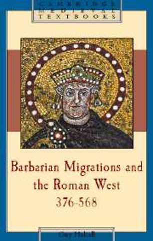 Barbarian Migrations and the Roman West, 376–568