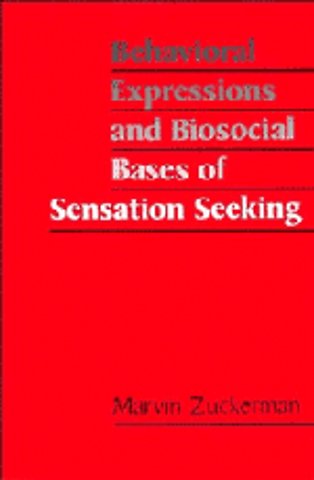 Behavioral Expressions and Biosocial Bases of Sensation Seeking