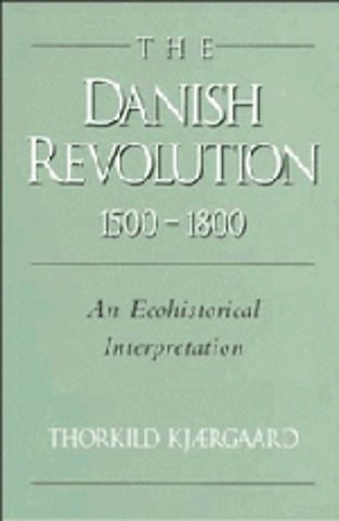 The Danish Revolution, 1500–1800
