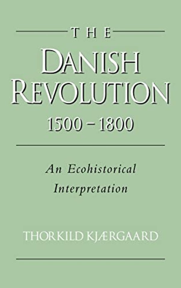 The Danish Revolution, 1500–1800