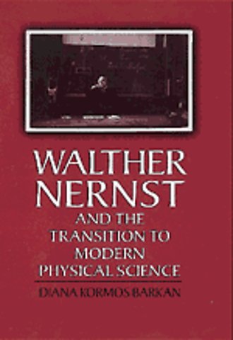 Walther Nernst and the Transition to Modern Physical Science