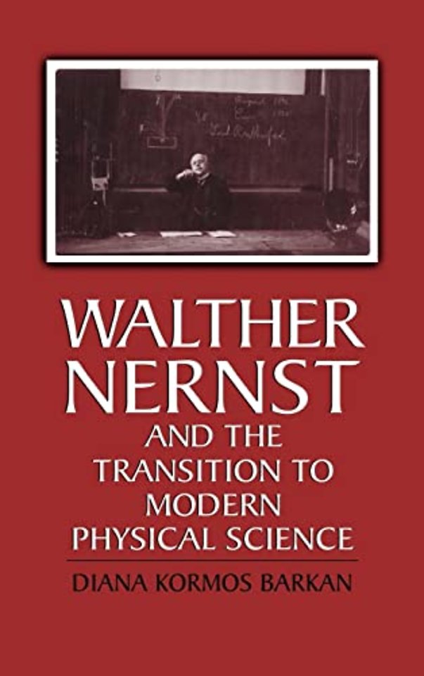 Walther Nernst and the Transition to Modern Physical Science