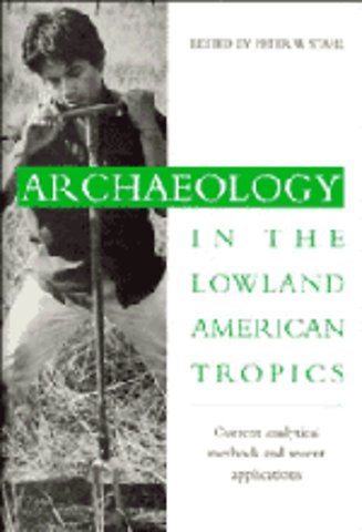 Archaeology in the Lowland American Tropics