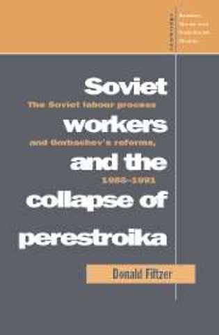 Soviet Workers and the Collapse of Perestroika