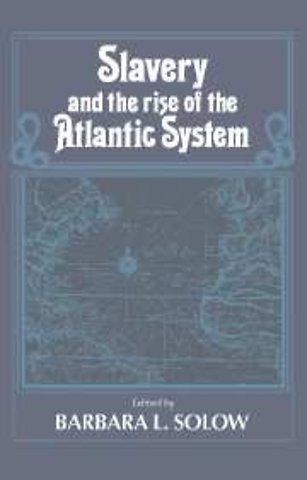 Slavery and the Rise of the Atlantic System