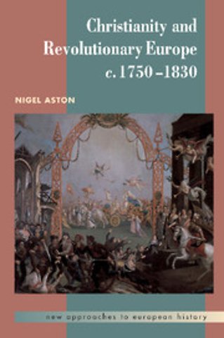 Christianity and Revolutionary Europe, 1750–1830