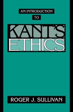 An Introduction to Kant's Ethics