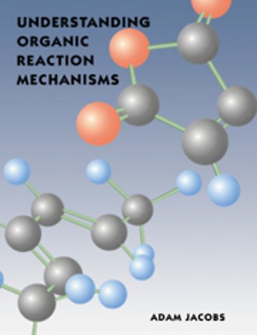 Understanding Organic Reaction Mechanisms