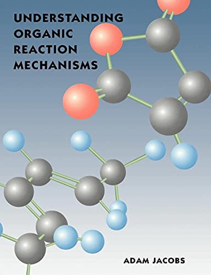 Understanding Organic Reaction Mechanisms