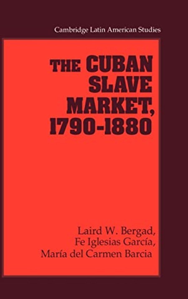 The Cuban Slave Market, 1790–1880