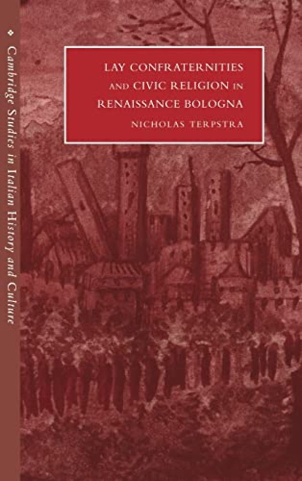 Lay Confraternities and Civic Religion in Renaissance Bologna