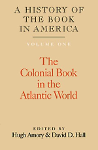 A History of the Book in America: Volume 1, The Colonial Book in the Atlantic World