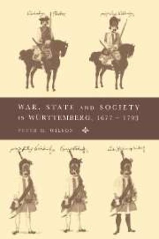 War, State and Society in Württemberg, 1677–1793
