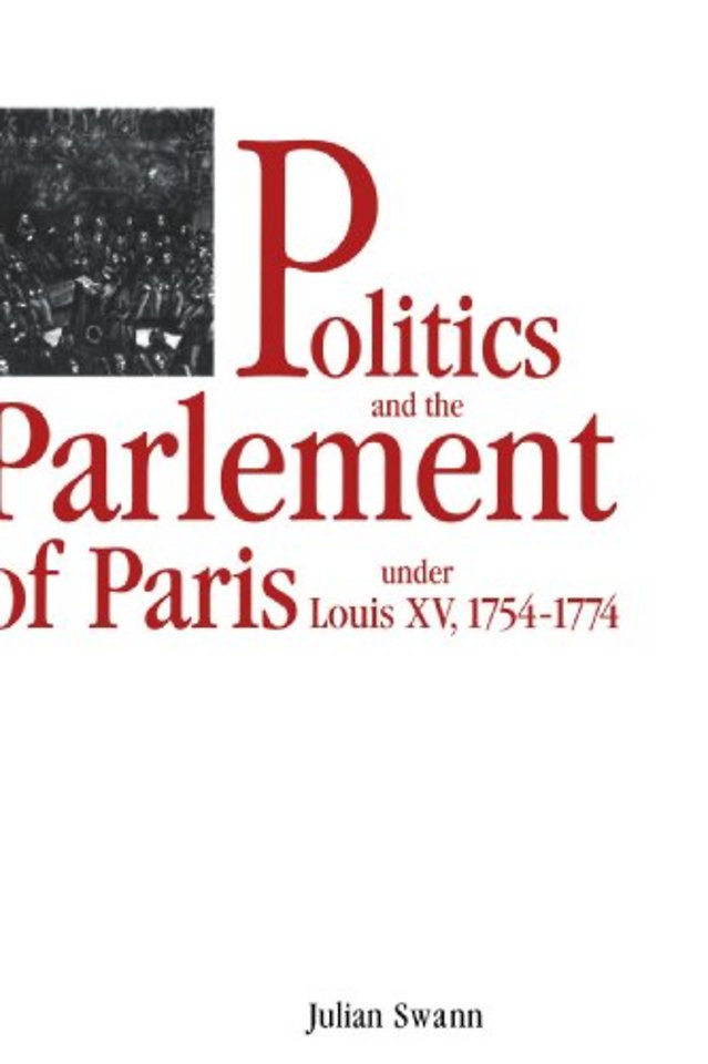 Politics and the Parlement of Paris under Louis XV, 1754–1774