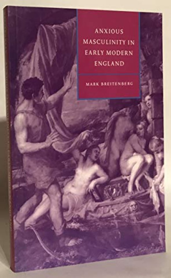 Anxious Masculinity in Early Modern England