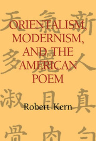 Orientalism, Modernism, and the American Poem