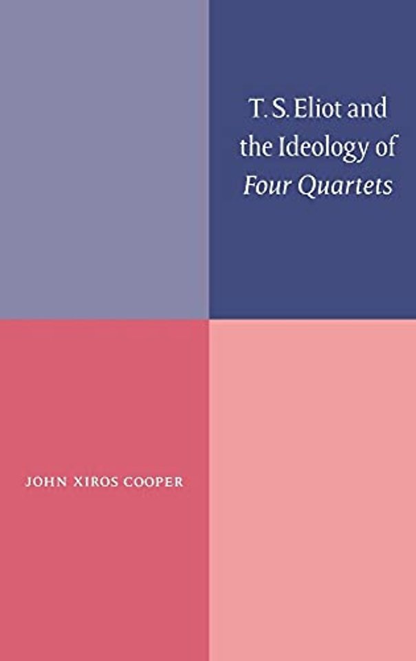 T. S. Eliot and the Ideology of Four Quartets
