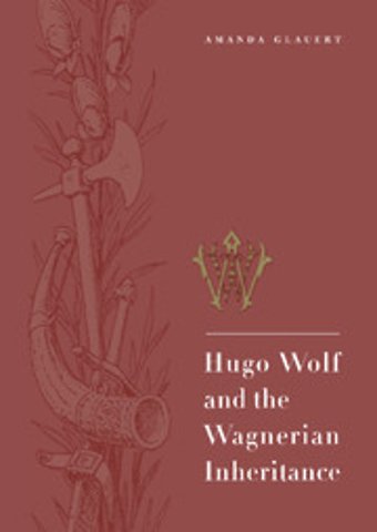 Hugo Wolf and the Wagnerian Inheritance