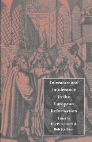 Tolerance and Intolerance in the European Reformation