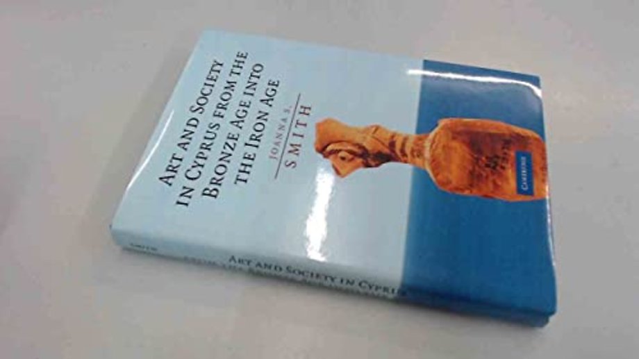 Art and Society in Cyprus from the Bronze Age into the Iron Age