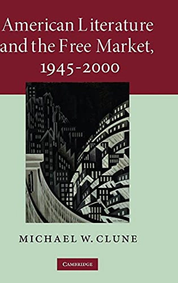 American Literature and the Free Market, 1945–2000