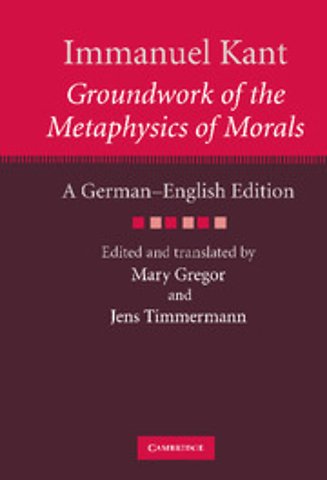 Immanuel Kant: Groundwork of the Metaphysics of Morals