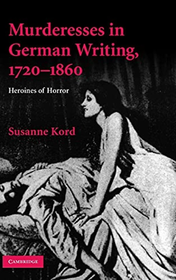 Murderesses in German Writing, 1720–1860