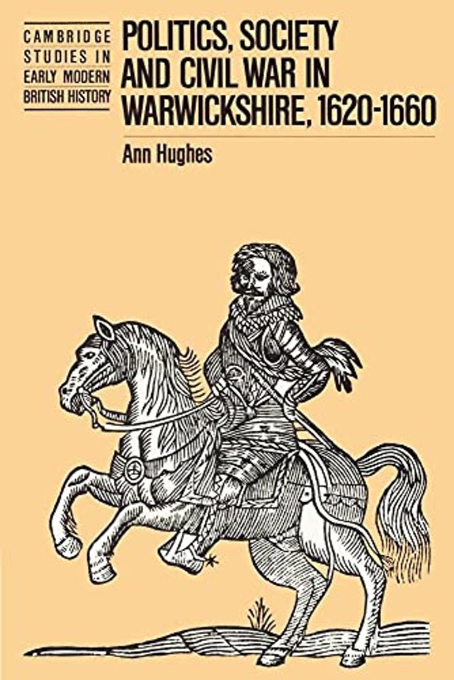 Politics, Society and Civil War in Warwickshire, 1620–1660