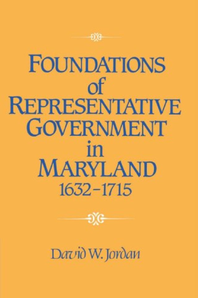 Foundations of Representative Government in Maryland, 1632–1715