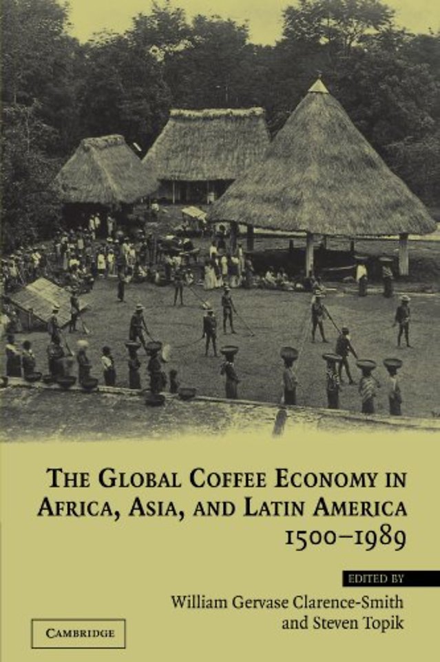 The Global Coffee Economy in Africa, Asia, and Latin America, 1500–1989