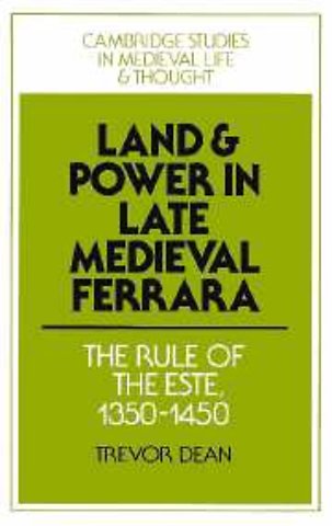 Land and Power in Late Medieval Ferrara