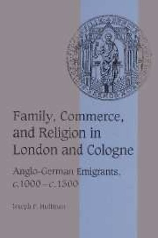 Family, Commerce, and Religion in London and Cologne