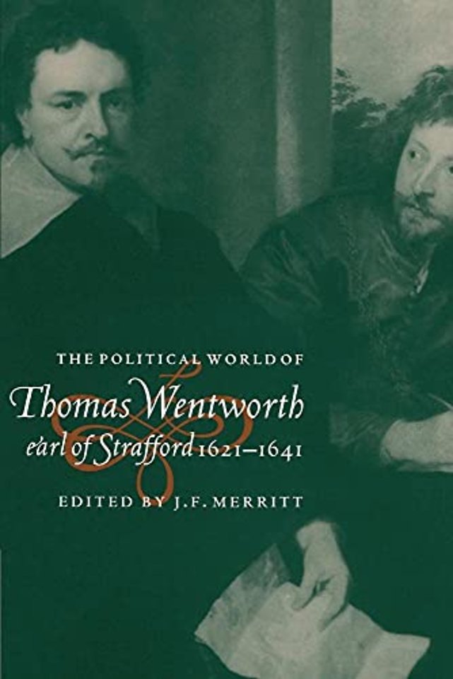 The Political World of Thomas Wentworth, Earl of Strafford, 1621–1641