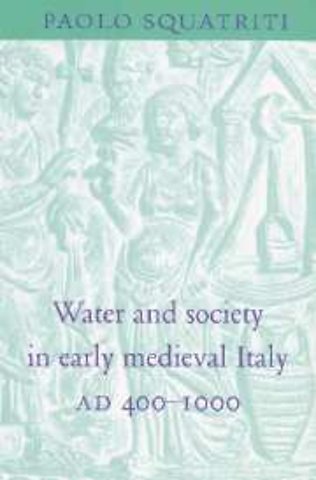 Water and Society in Early Medieval Italy, AD 400–1000
