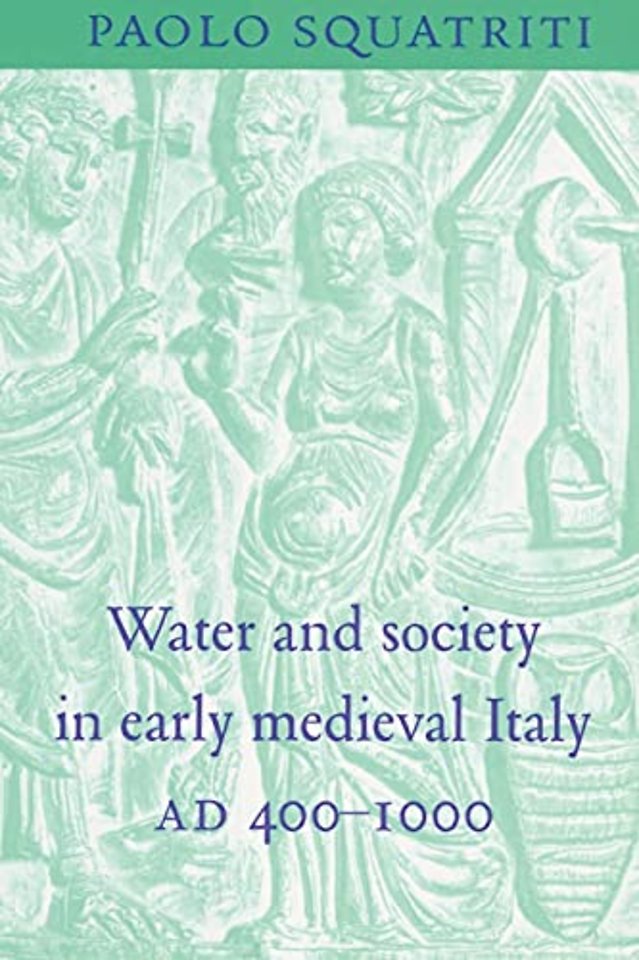 Water and Society in Early Medieval Italy, AD 400–1000