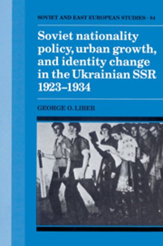 Soviet Nationality Policy, Urban Growth, and Identity Change in the Ukrainian SSR 1923–1934
