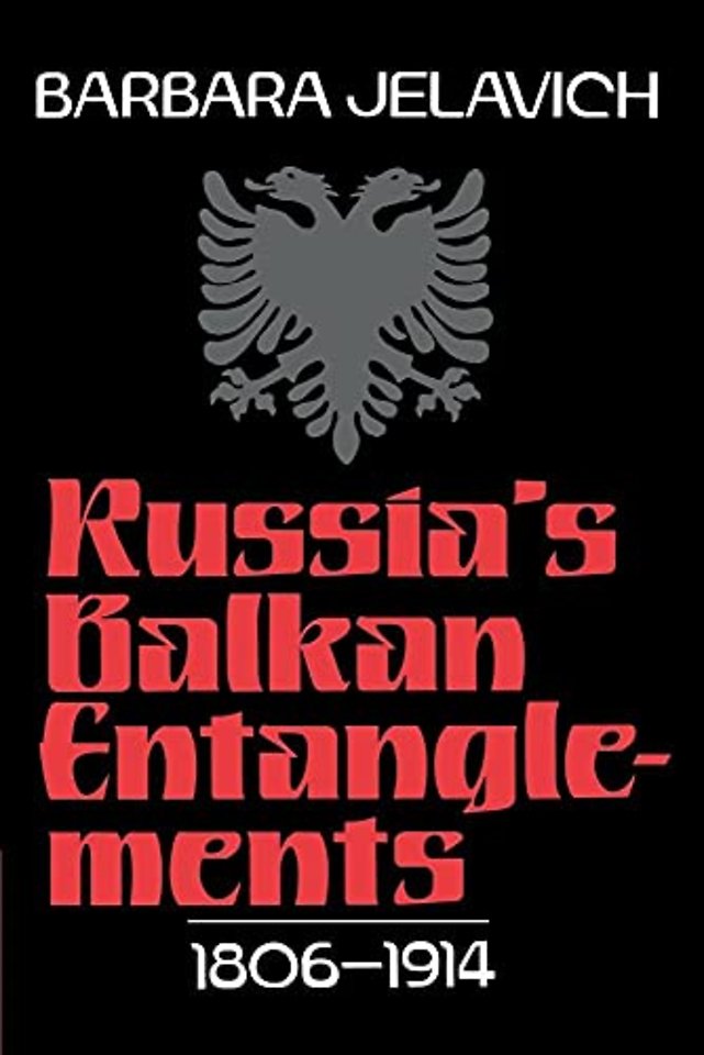 Russia's Balkan Entanglements, 1806–1914
