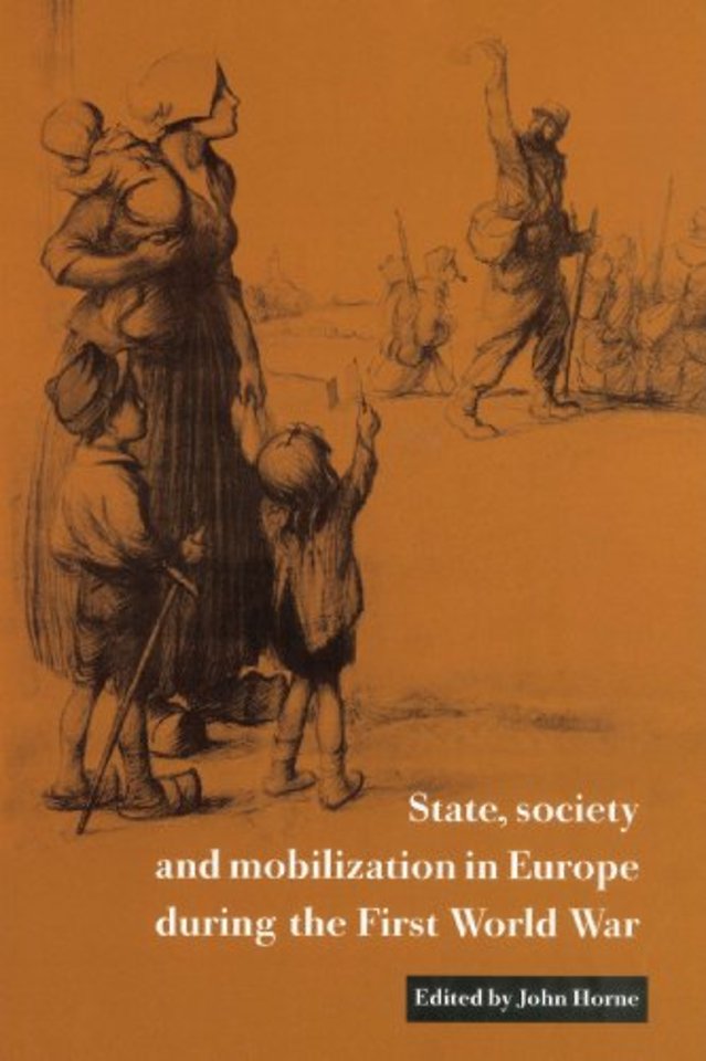 State, Society and Mobilization in Europe during the First World War