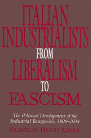 Italian Industrialists from Liberalism to Fascism