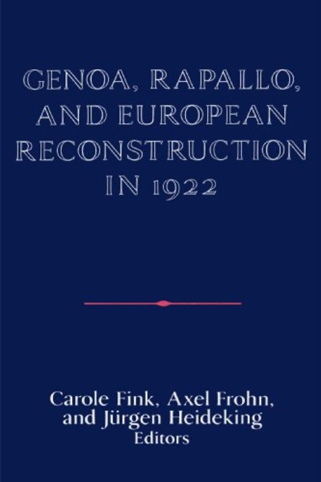 Genoa, Rapallo, and European Reconstruction in 1922