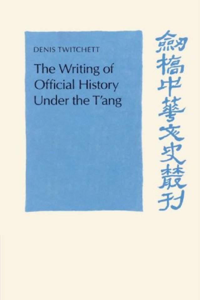 The Writing of Official History under the T'ang