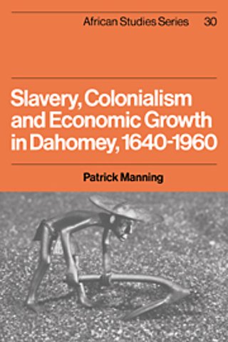 Slavery, Colonialism and Economic Growth in Dahomey, 1640–1960