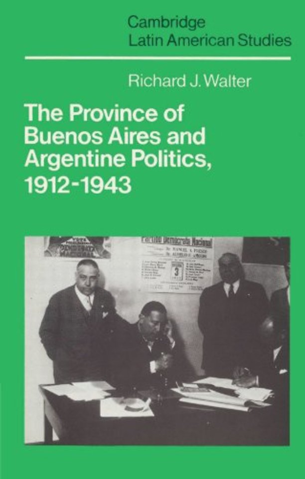 The Province of Buenos Aires and Argentine Politics, 1912–1943